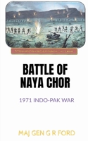 Battle of Naya Chor: 1971 Indo-Pak War 1684876680 Book Cover