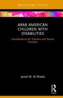 Arab American Children with Disabilities: Considerations for Teachers and Service Providers (Routledge Focus) 0367547880 Book Cover