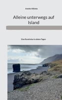 Alleine unterwegs auf Island: Eine Rundreise in sieben Tagen (German Edition) 3769308700 Book Cover
