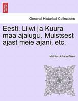 Eesti, Liiwi ja Kuura maa ajalugu. Muistsest ajast meie ajani, etc. 1241540160 Book Cover