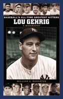 Lou Gehrig: A Biography (Baseball's All-Time Greatest Hitters) 0313328668 Book Cover