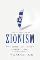 The Case for Zionism: Why Christians Should Support Israel 0892217537 Book Cover