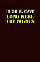 Long Were the Nights: Saga of PT Boat Squadron "X" in the Solomons. 0809532573 Book Cover