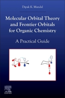 Molecular Orbital Theory and Frontier Orbitals for Organic Chemistry: A Practical Guide 0443332266 Book Cover