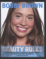 Bobbi Brown Beauty Rules: Fabulous Looks, Beauty Essentials, and Life Lessons 0811874680 Book Cover
