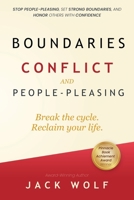 Boundaries, Conflict, and People-Pleasing: Stop People-Pleasing, Set Strong Boundaries, and Honor Others With Confidence (Life Sculptor Blueprint) B0F9N7QPG9 Book Cover