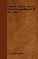 Introduction to Greek Prose Composition: With Exercises 1140271156 Book Cover