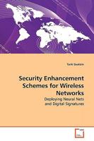 Security Enhancement Schemes for Wireless Networks: Deploying Neural Nets and Digital Signatures 3639171284 Book Cover