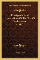 Corrigenda And Explanations Of The Text Of Shakespeare 1164613545 Book Cover