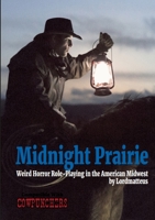 Midnight Prairie - Weird Horror Roleplaying in the American Midwest 1312418214 Book Cover