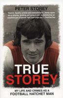 True Storey: My Life and Crimes as a Football Hatchet Man 1845965841 Book Cover