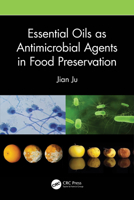 Essential Oils as Antimicrobial Agents in Food Preservation B0BWVDWXL3 Book Cover