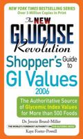 The New Glucose Revolution Shoppers' Guide to GI Values 2006: The Authoritative Source of Glycemic Index Values for More than 500 Foods 1569243298 Book Cover