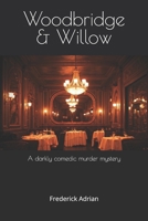 Woodbridge & Willow: A Murder Mystery B0DYZ9F4QC Book Cover