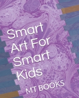 Smart Art For Smart Kids: MT Books B09CKPG9HN Book Cover