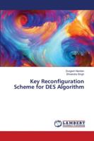 Key Reconfiguration Scheme for DES Algorithm 3659897698 Book Cover