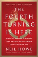 The Fourth Turning Is Here: What the Seasons of History Tell Us about How and When This Crisis Will End 1982173734 Book Cover