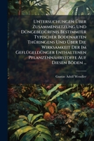 Untersuchungen �ber Zusammensetzung Und D�ngebed�rfnis Bestimmter Typischer Bodenarten Th�ringens Und �ber Die Wirksamkeit Der Im Gefl�geld�nger Enthaltenen Pflanzenn�hrstoffe Auf Diesen B�den: Inaugu 1147503036 Book Cover