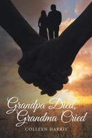 Grandpa Died, Grandma Cried 168409884X Book Cover