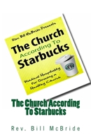 The Church According To Starbucks: Radical Hospitality For Growing A Healthy Church 1494788527 Book Cover