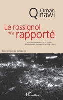 Le rossignol m'a rapporté: La révolution de janvier 2011 en Egypte, unmouvement populaire ou un coup d'Etat ? (French Edition) 234313006X Book Cover