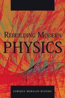 Rebuilding Modern Physics 1426919115 Book Cover