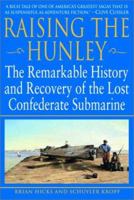 Raising the Hunley: The Remarkable History and Recovery of the Lost Confederate Submarine (American Civil War) 0345447719 Book Cover