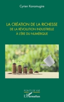 La création de la richesse: De la révolution industrielle à l'ère du numérique (Points de Vue) 2343249725 Book Cover