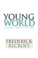 Young World: Book Two - Friends 'til the End 1479713112 Book Cover