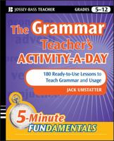 The Grammar Teacher's Activity-a-Day: 180 Ready-to-Use Lessons to Teach Grammar and Usage 0470543159 Book Cover