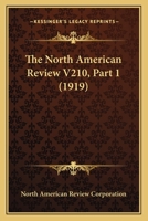 The North American Review V210, Part 1 0548820384 Book Cover