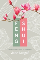 Feng Shui: A Homeowner's Guide to Abundance 0975627643 Book Cover