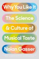 Why You Like It: The Science and Culture of Musical Taste 1250057221 Book Cover