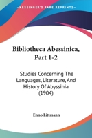 Bibliotheca Abessinica, Part 1-2: Studies Concerning The Languages, Literature, And History Of Abyssinia 1165115980 Book Cover