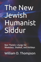 The New Jewish Humanist Siddur: Non-Theistic Liturgy for Weekdays, Shabbat, and Holidays B08HB1ZNTB Book Cover