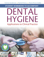 Student Workbook to Accompany Dental Hygiene: Application to Clinical Practice 0803625693 Book Cover