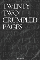 Twenty Two Crumpled Pages: A collection of prose and poetry to mend the broken pieces of your soul. B08TS5Q2VS Book Cover