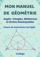 Mon manuel de géométrie: Angles , triangles , Médiatrices et les droites remarquables dans un triangle. cours et exercices corrigés (French Edition) B0FHHWDCPN Book Cover