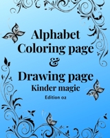 Alphabet Coloring Page With Drawing Page-Kinder Magic 52 Pages (Paperback): Edition 02 Paperback: Alphabet Coloring Page With Drawing Page-Kinder Magi B094GQN81D Book Cover