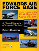 Edwards Air Force Base: Open House at the Usaf Flight Test Center 1957-1966 : A Photo Chronicle of Aircraft Displayed (Schiffer Military History) 0764306898 Book Cover