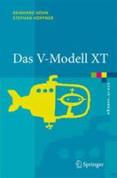 Das V-Modell XT: Grundlagen, Methodik und Anwendungen (eXamen.press) 3540302492 Book Cover