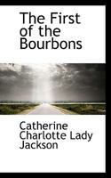 The First of the Bourbons 053047350X Book Cover