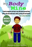 My Body is Mine: A book to empower and teach a boy child about personal body safety, safe and unsafe touch, choices, private parts and consent B098HPLMDZ Book Cover