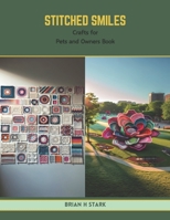 Stitched Smiles: Crafts for Pets and Owners Book B0CV4WLM6N Book Cover