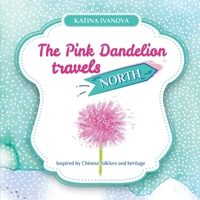 The Pink Dandelion travels NORTH 6199261631 Book Cover