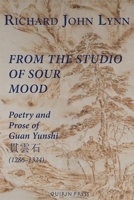 From the Studio of Sour Mood: Poetry and Prose of Guan Yunshi ??? (1286-1324) (Quirin Pinyin Updated Editions (Qpue)) 1922169447 Book Cover