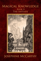 Magical Knowledge II - The Initiate 1911134507 Book Cover