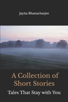 A Collection of Short Stories: Tales That Stay With You B0B7QDV4NM Book Cover