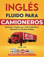 Inglés para Camioneros: Señales de tránsito y preguntas de inspección en inglés | Frases y vocabulario esenciales para la carretera en Estados Unidos | Incluye Audiolibro en Inglés y Español 2515638066 Book Cover