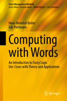 Computing with Words: An Introduction to Fuzzy Logic Use-Cases with Theory and Applications (Fuzzy Management Methods) 3032241162 Book Cover